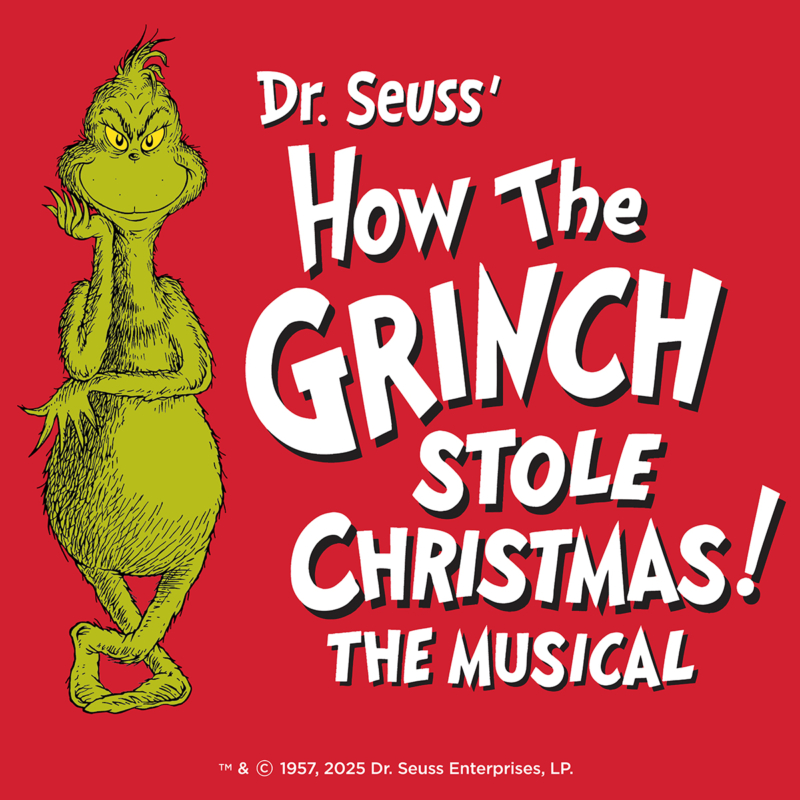 Dr. Seuss’ How the Grinch Stole Christmas! The Musical — Arts & culture in Palace Theatre · Columbus, OH